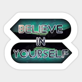 Believe in your self Sticker